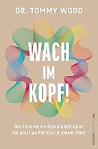 Wach im Kopf!: Der innovative Gesundheitsplan für